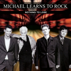 Michael Learns To Rock - Nothing to Lose